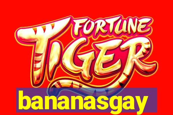 bananasgay