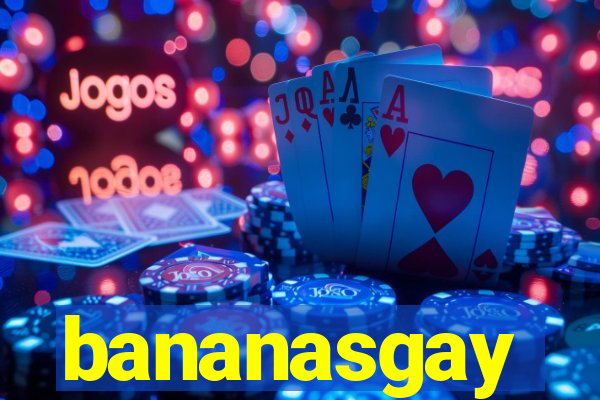 bananasgay