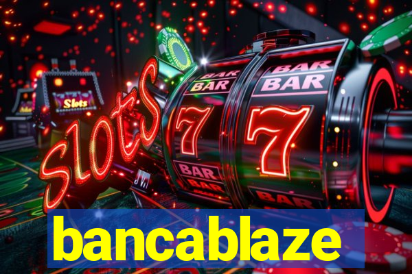 bancablaze