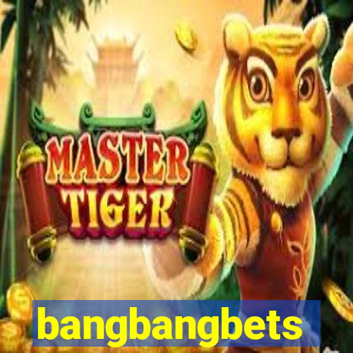 bangbangbets