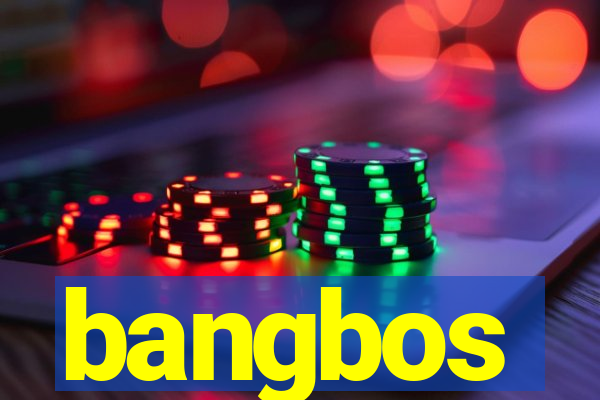 bangbos