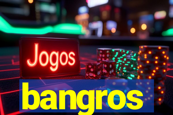 bangros
