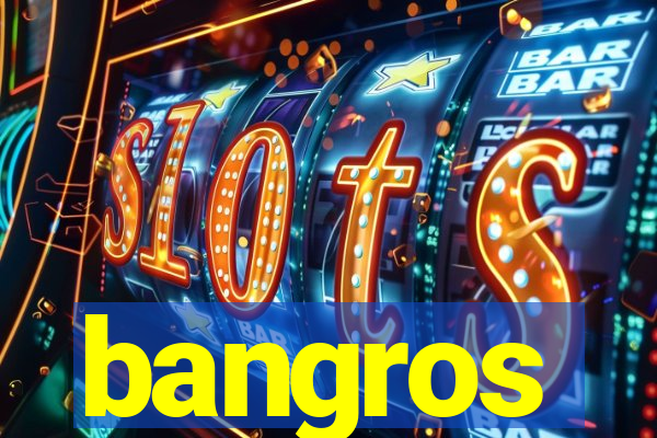 bangros
