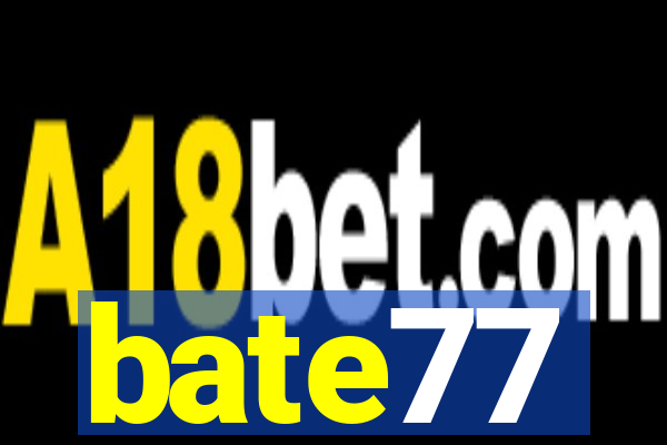 bate77