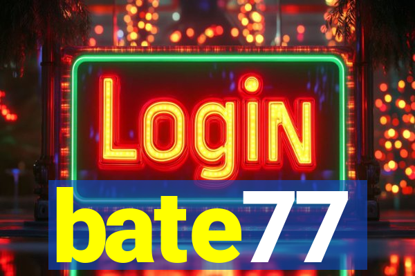 bate77