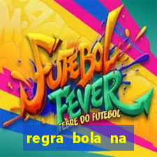 regra bola na trave betano