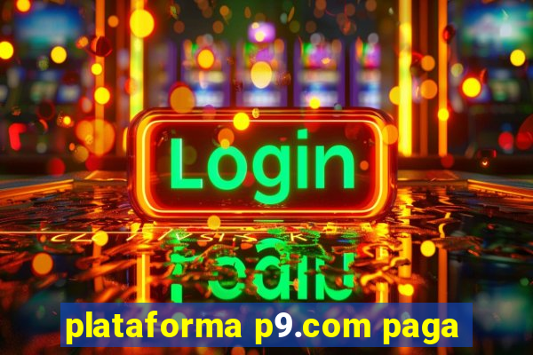 plataforma p9.com paga