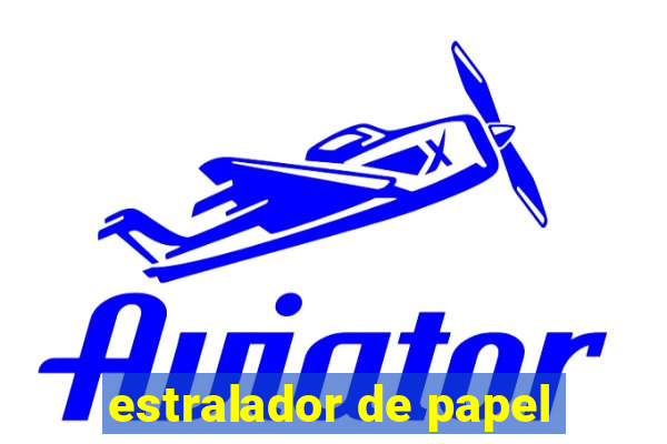 estralador de papel