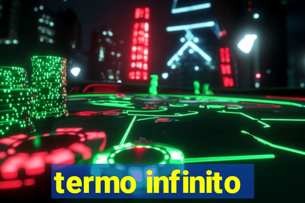 termo infinito