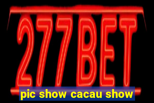 pic show cacau show