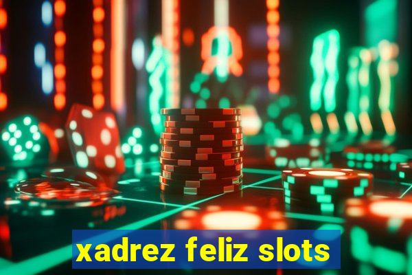 xadrez feliz slots