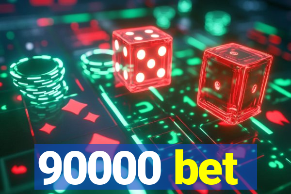 90000 bet