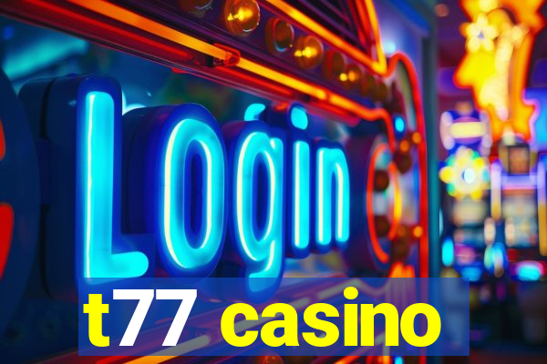t77 casino