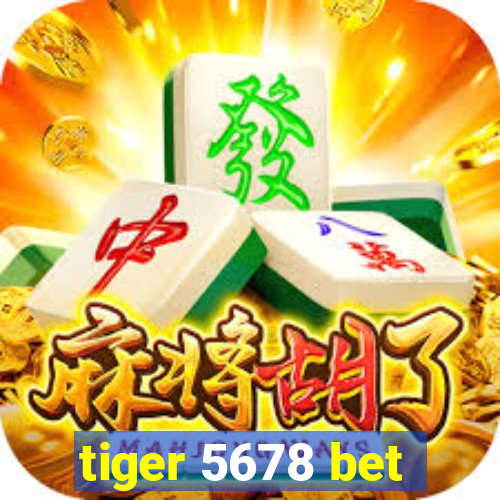 tiger 5678 bet