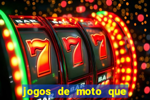 jogos de moto que da grau