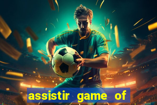 assistir game of thrones legendado online
