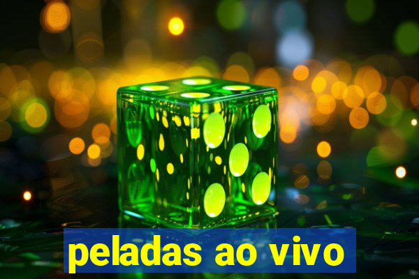 peladas ao vivo