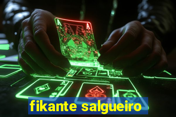 fikante salgueiro