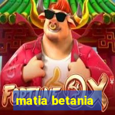 matia betania