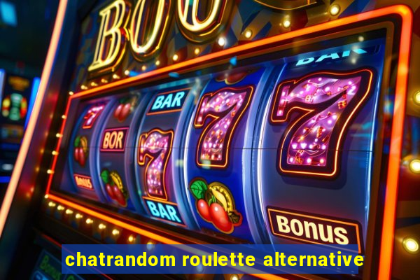chatrandom roulette alternative
