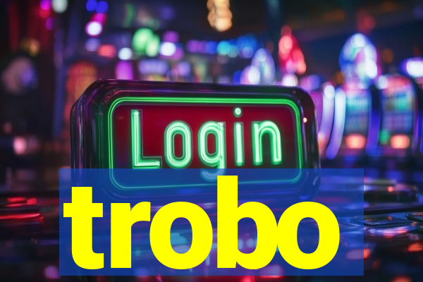 trobo