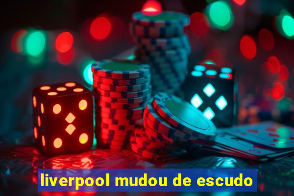 liverpool mudou de escudo