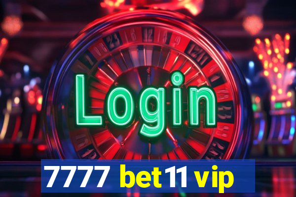 7777 bet11 vip