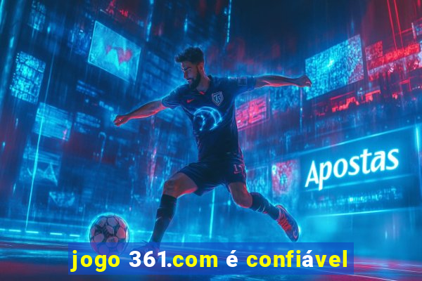 jogo 361.com é confiável