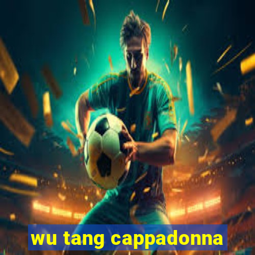 wu tang cappadonna