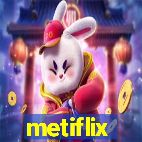 metiflix