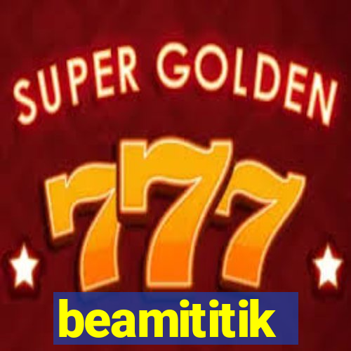 beamititik