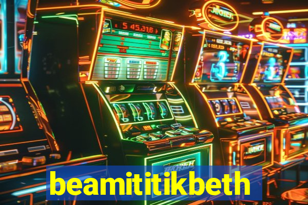 beamititikbeth