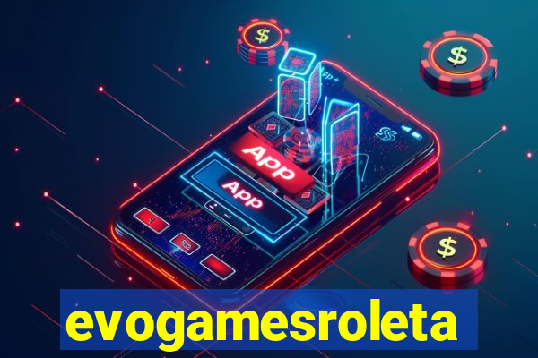 evogamesroleta