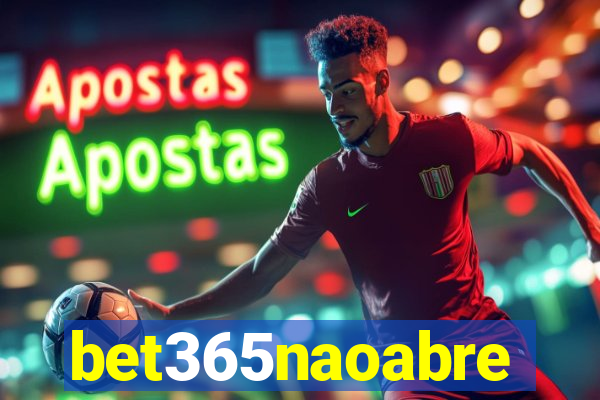 bet365naoabre