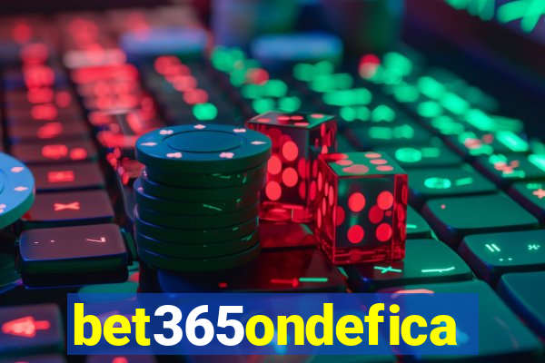 bet365ondefica