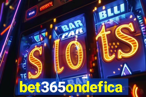 bet365ondefica