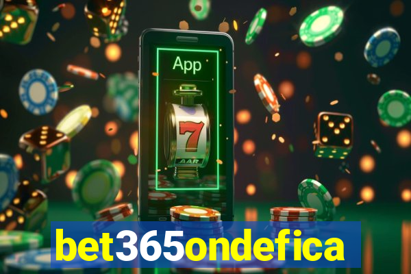 bet365ondefica