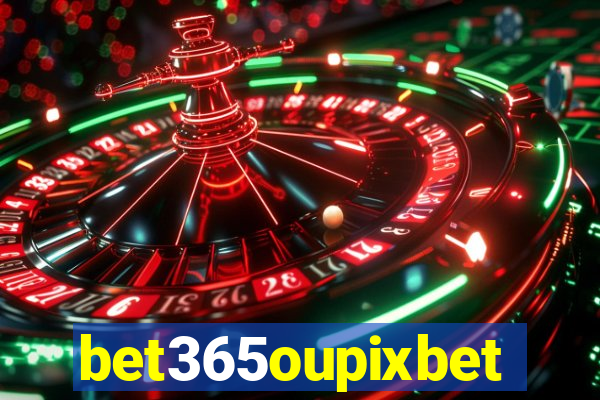 bet365oupixbet