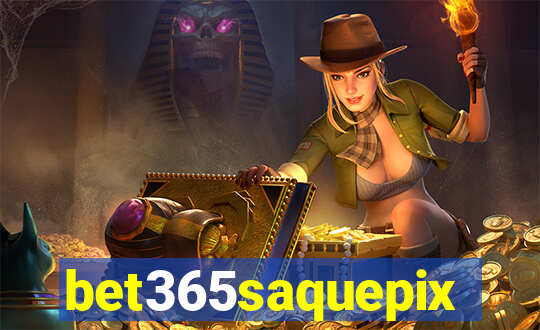bet365saquepix