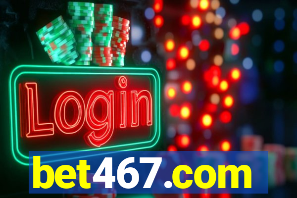 bet467.com