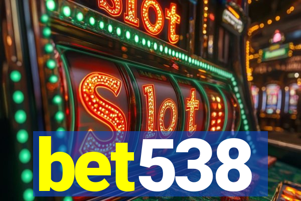 bet538