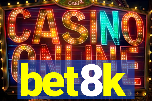 bet8k