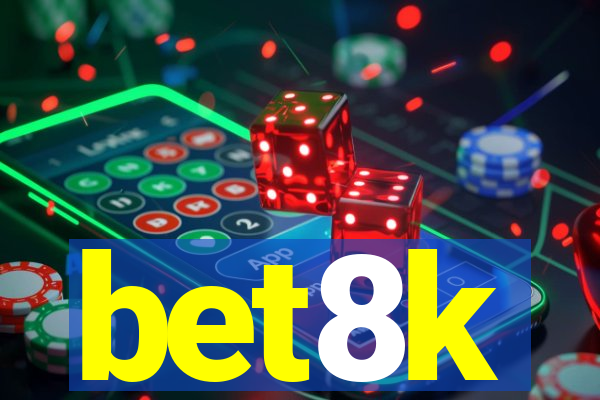 bet8k
