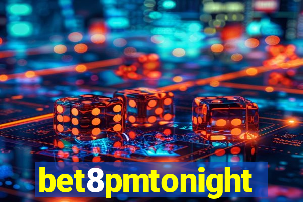 bet8pmtonight