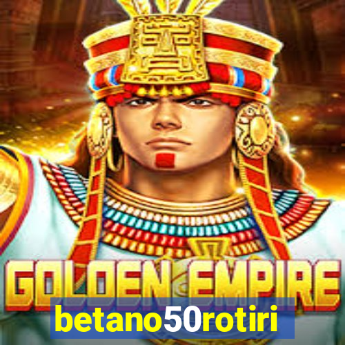 betano50rotiri