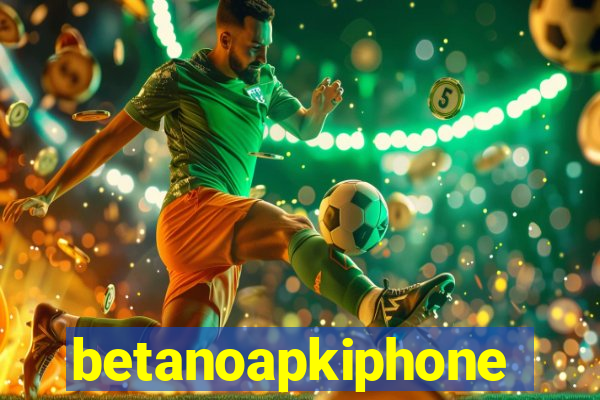betanoapkiphone
