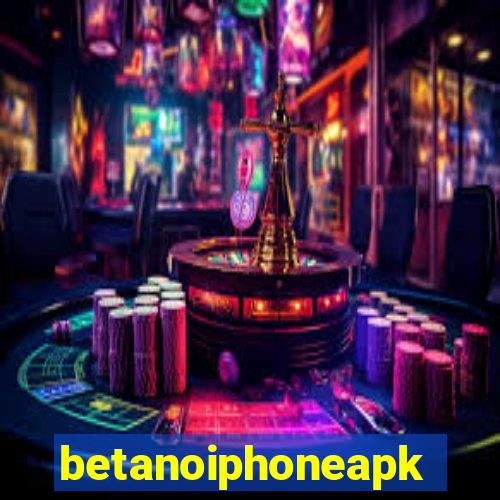 betanoiphoneapk