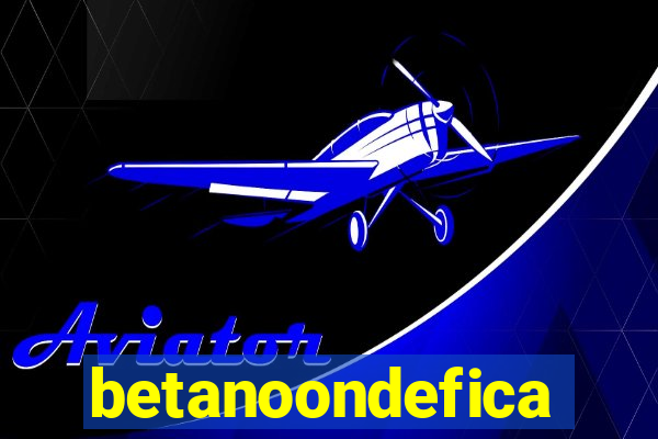 betanoondefica