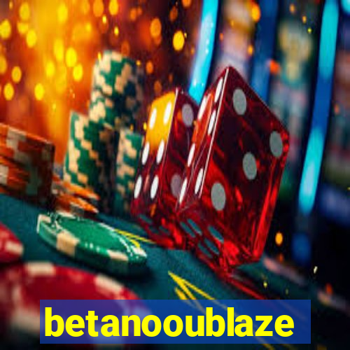 betanooublaze
