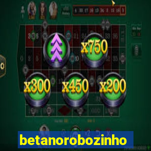 betanorobozinho